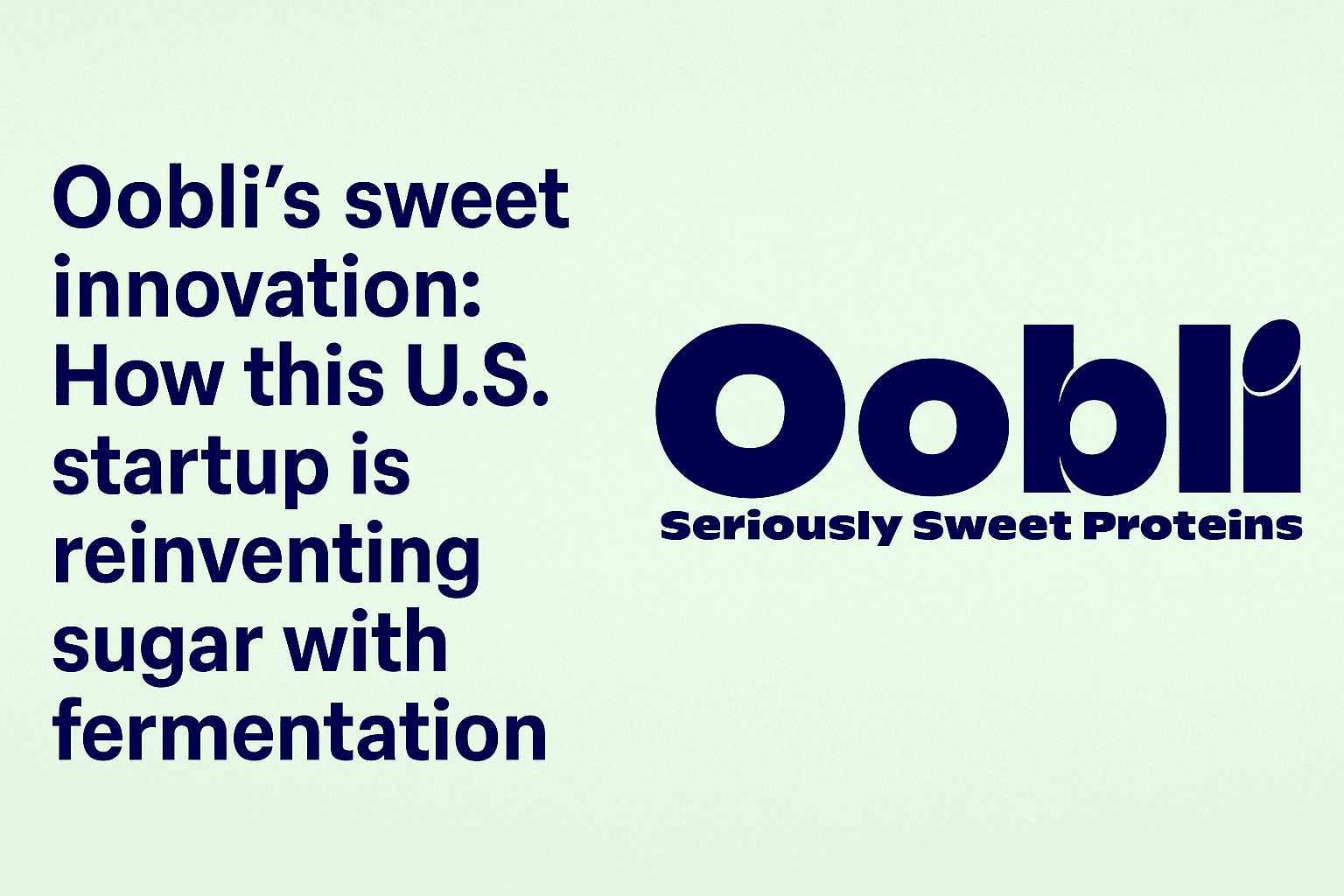 Ooblis sweet disruption how this us startup is reinventing sugar with fermentation